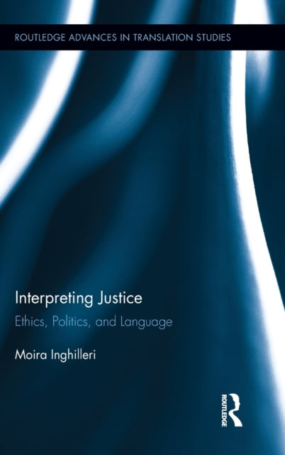 Book cover of: Interpreting Justice. By: Moira Inghilleri