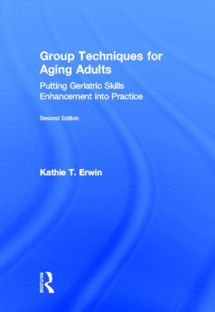 Book cover of: Group Techniques for Aging Adults. By: Kathie T. Erwin