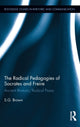 Book cover of: Radical Pedagogies of Socrates and Freire. By: S. G. Brown