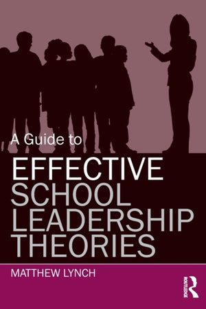 A Guide to Effective School Leadership Theories