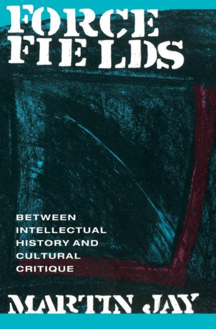 Book cover of: Force Fields. By: Martin Jay