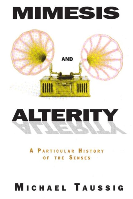 Book cover of: Mimesis and Alterity. By: Taussig