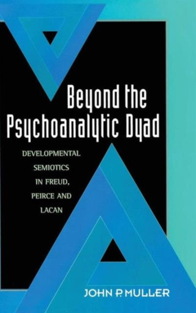 Book cover of: Beyond the Psychoanalytic Dyad. By: John P. Muller