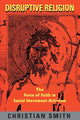 Book cover of: Disruptive Religion. By: Christian Smith