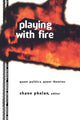 Book cover of: Playing with Fire. By: Shane Phelan