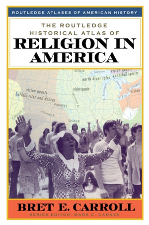 The Routledge Historical Atlas of Religion in America