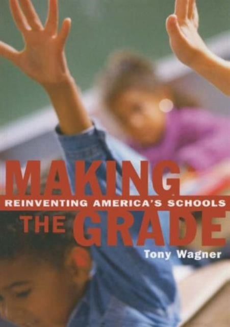 Book cover of: Making the Grade. By: Tony Wagner