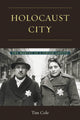 Book cover of: Holocaust City. By: Tim Cole