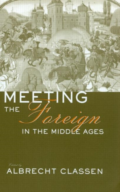 Book cover of: Meeting the Foreign in the Middle Ages