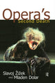 Book cover of: Opera's Second Death. By: Slavoj Žižek