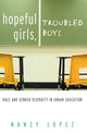 Book cover of: Hopeful Girls, Troubled Boys. By: Nancy Lopez, Nancy López