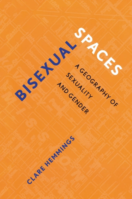 Book cover of: Bisexual Spaces. By: Clare Hemmings