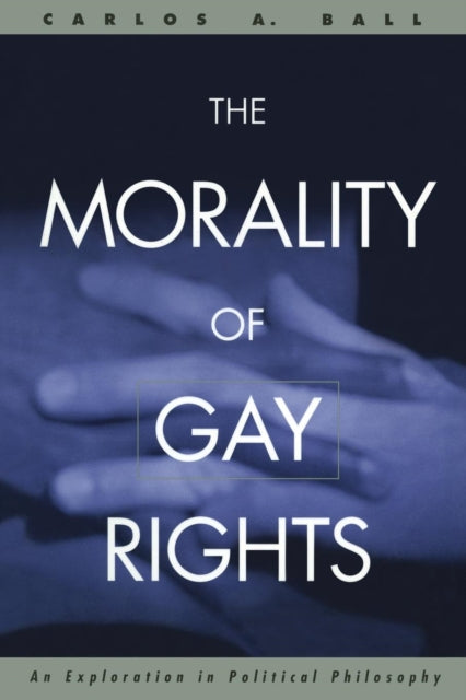 Book cover of: Morality of Gay Rights. By: Carlos Ball