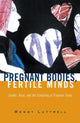 Book cover of: Pregnant Bodies, Fertile Minds. By: Wendy Luttrell