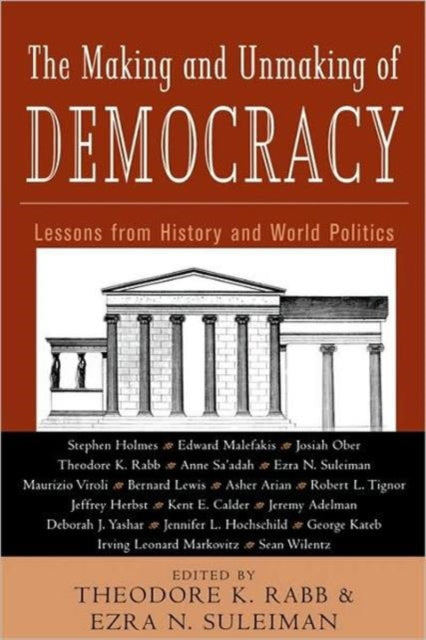Book cover of: Making and Unmaking of Democracy. By: Theodore K. Rabb