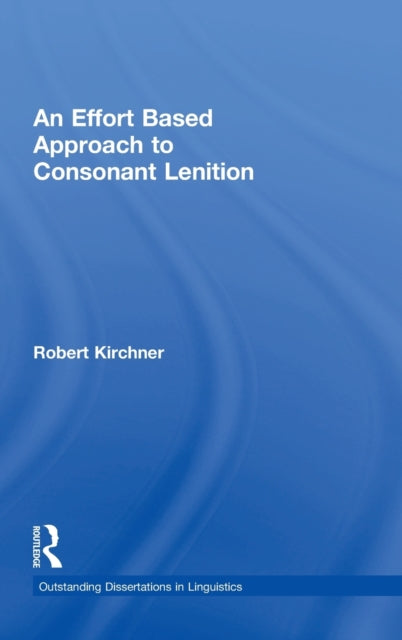 Book cover of: Effort Based Approach to Consonant Lenition. By: Robert Kirchner