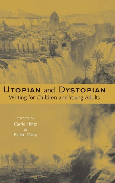 Book cover of: Utopian and Dystopian Writing for Children and Young Adults. By: Hintz