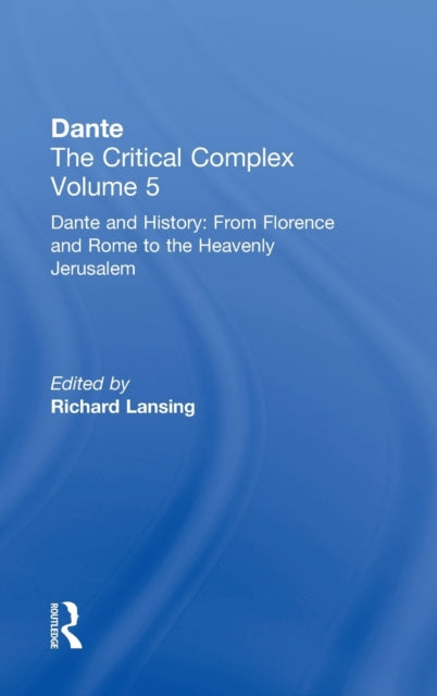 Book cover of: Dante and History: From Florence and Rome to Heavenly Jerusalem. By: Richard Lansing