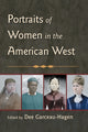 Book cover of: Portraits of Women in the American West. By: Dee Garceau-Hagen