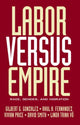 Book cover of: Labor Versus Empire. By: G. Gonzalez