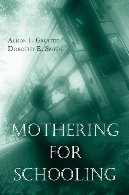 Book cover of: Mothering for Schooling. By: Allison Griffith