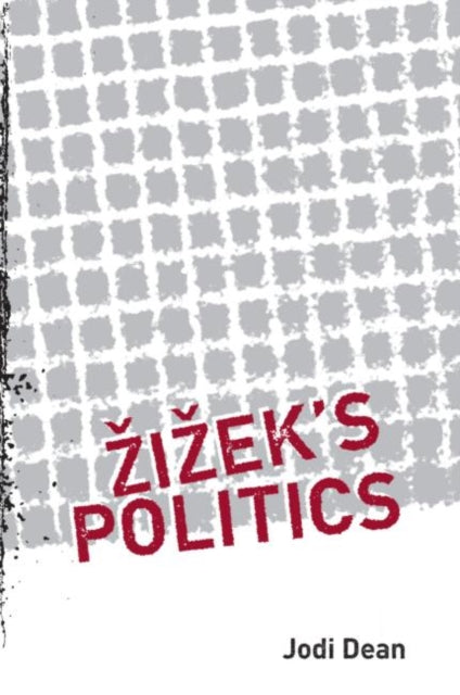 Book cover of: Zizek's Politics. By: Jodi Dean