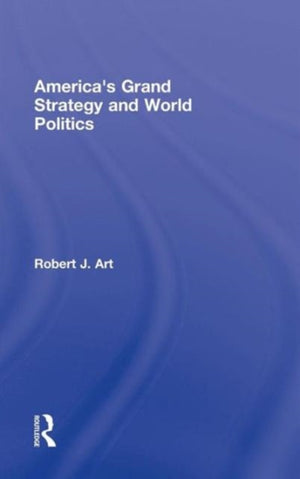 America's Grand Strategy and World Politics