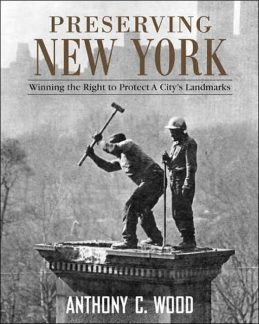 Book cover of: Preserving New York. By: Anthony C. Wood