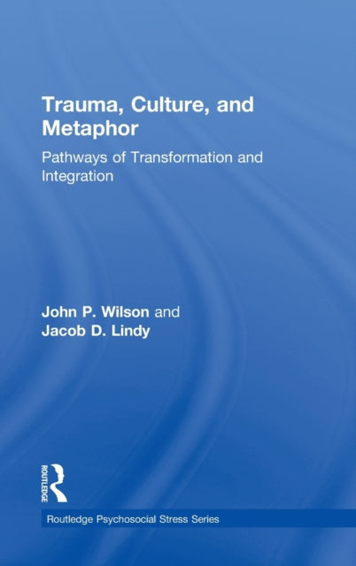 Book cover of: Trauma, Culture, and Metaphor. By: John P. Wilson