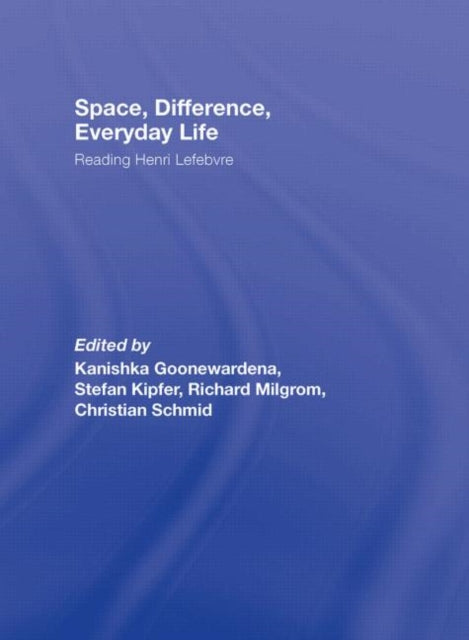 Book cover of: Space, Difference, Everyday Life. By: Henri Lefebvre, Goonewardena;et