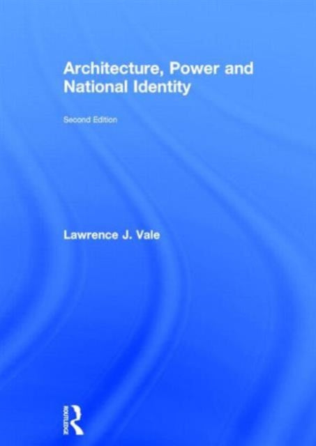Book cover of: Architecture, Power and National Identity. By: Lawrence J. Vale, Lawrence Vale