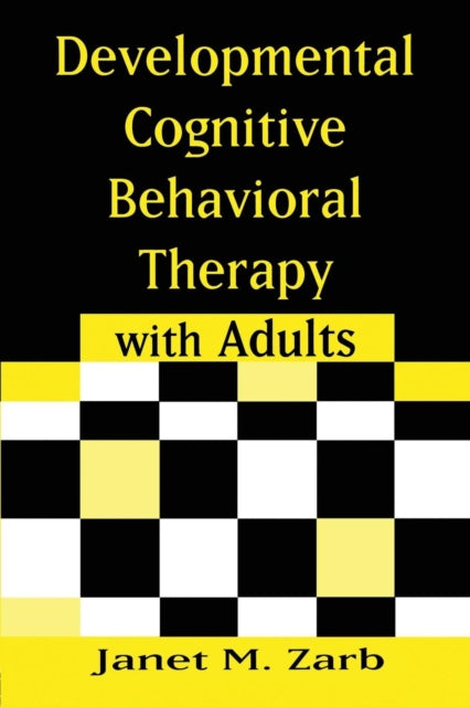 Book cover of: Developmental Cognitive Behavioral Therapy with Adults. By: Janet M. Zarb, Janet Zarb