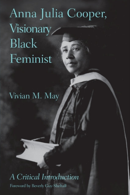 Book cover of: Anna Julia Cooper, Visionary Black Feminist. By: Vivian M. May