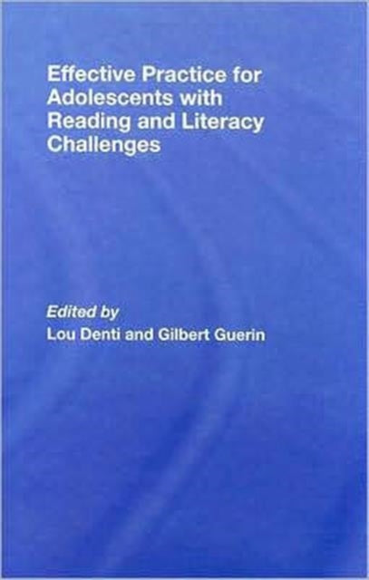 Book cover of: Effective Practice for Adolescents with Reading and Literacy Challenges. By: Denti. Guerin.