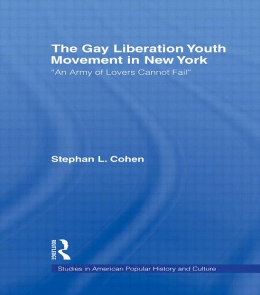 Book cover of: Gay Liberation Youth Movement in New York. By: Stephan L. Cohen