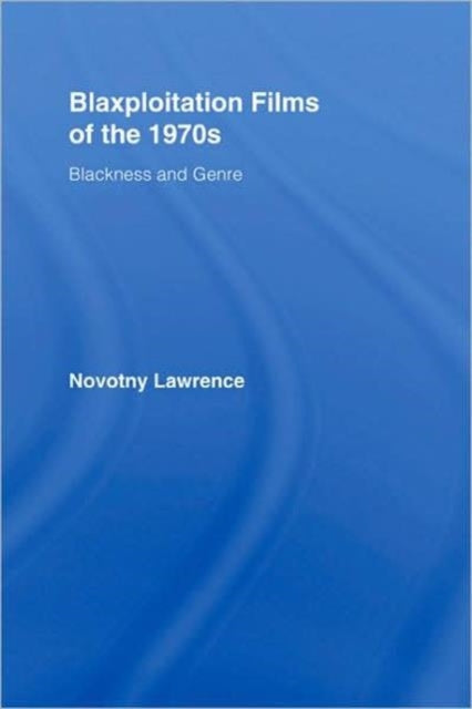 Book cover of: Blaxploitation Films of the 1970s. By: Novotny Lawrence, Willi Lawrence