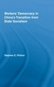 Book cover of: Workers' Democracy in China's Transition from State Socialism. By: Stephen E. Philion, Stephen Philion