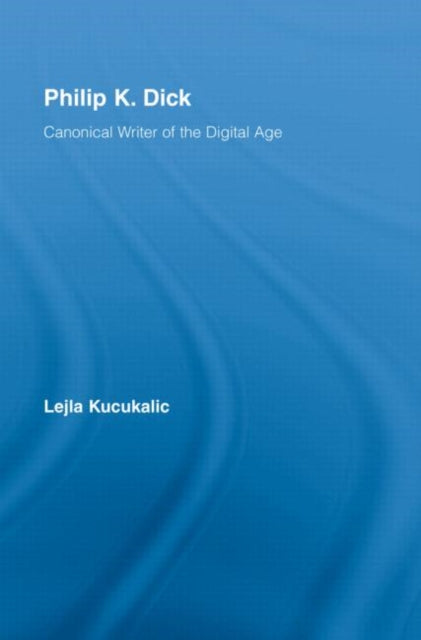 Book cover of: Philip K. Dick. By: Lejla Kucukalic