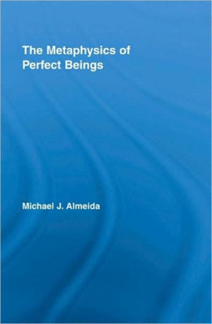 The Metaphysics of Perfect Beings