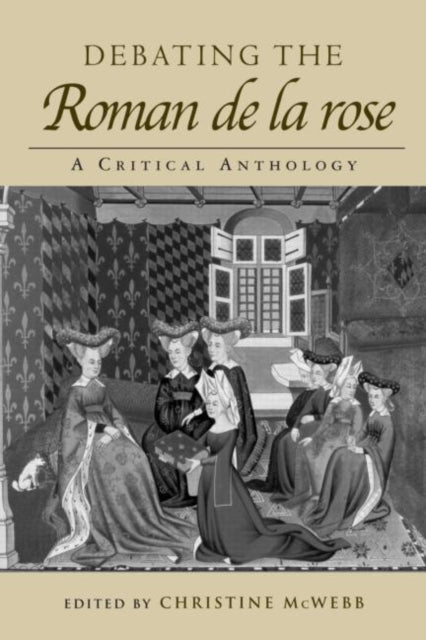 Book cover of: Debating the Roman de la Rose. By: Christine McWebb