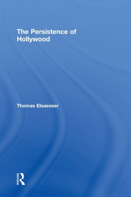 The Persistence of Hollywood
