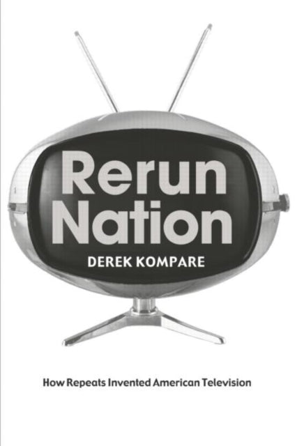 Book cover of: Rerun Nation. By: Derek Kompare