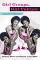 Book cover of: Girl Groups, Girl Culture. By: Jacqueline Warwick