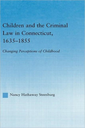 Children and the Criminal Law in Connecticut, 1635-1855