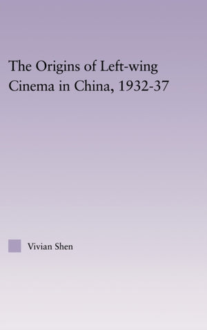 Origins of Leftwing Cinema in China, 1932-37