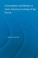 Book cover of: Consumption and Identity in Asian American Coming-of-Age Novels