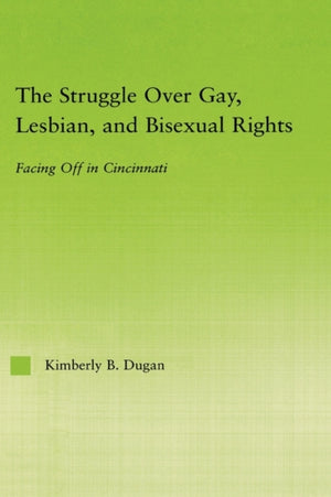 The Struggle Over Gay, Lesbian, and Bisexual Rights