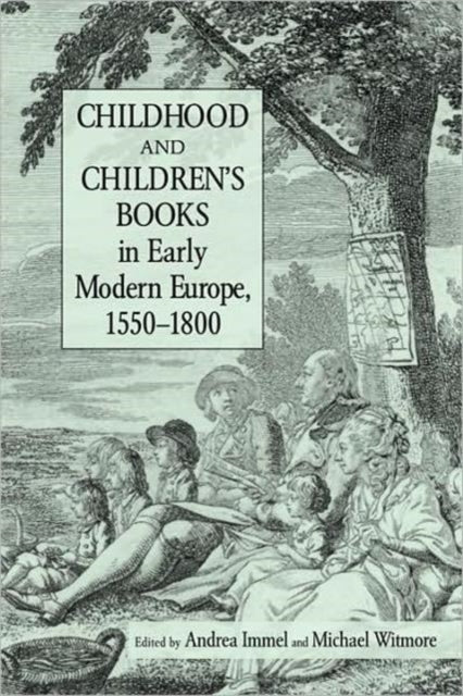 Book cover of: Childhood and Children's Books in Early Modern Europe, 1550-1800