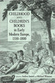 Book cover of: Childhood and Children's Books in Early Modern Europe, 1550-1800