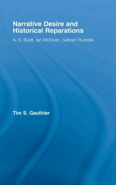 Book cover of: Narrative Desire and Historical Reparations. By: Tim S. Gauthier